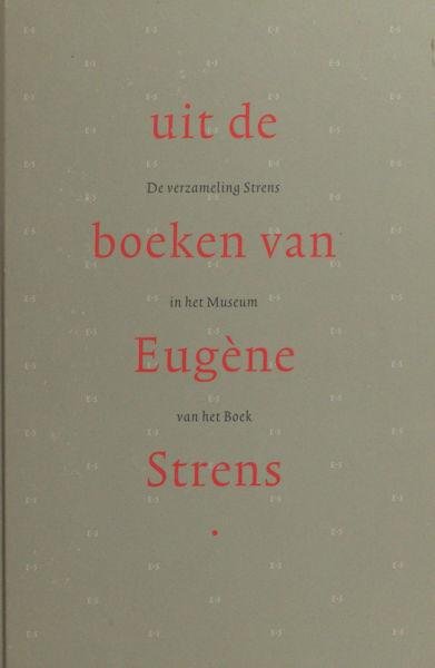 Buul, H.J.P.C. - Uit de boeken van Eugene Strens: De verzameling Strens in het Museum van het Boek.