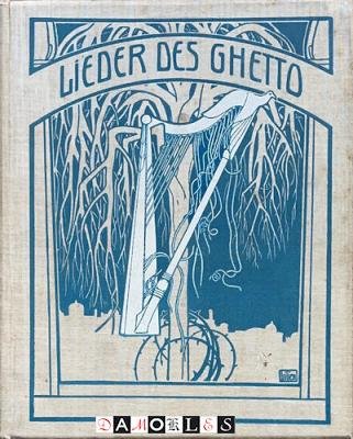 Morris Rosenfeld, Berthold Feiwel, E.M. Lilien - Lieder des Ghetto