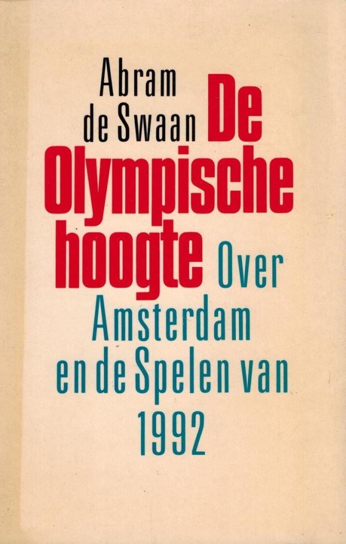 Swaan, Abram de - De Olympische Hoogte -Over Amsterdam en de Spelen van 1992