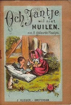 (VLIEGER, J.) - Och Jantje wil niet huilen. Met 8 gekleurde plaatjes.