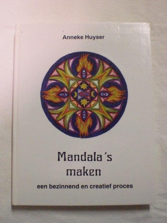 Huyser, Anneke - Mandala's maken / een bezinnend en creatief proces
