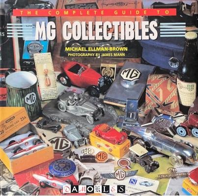 Michael Ellman-Brown - The Complete Guide to MG Collectibles