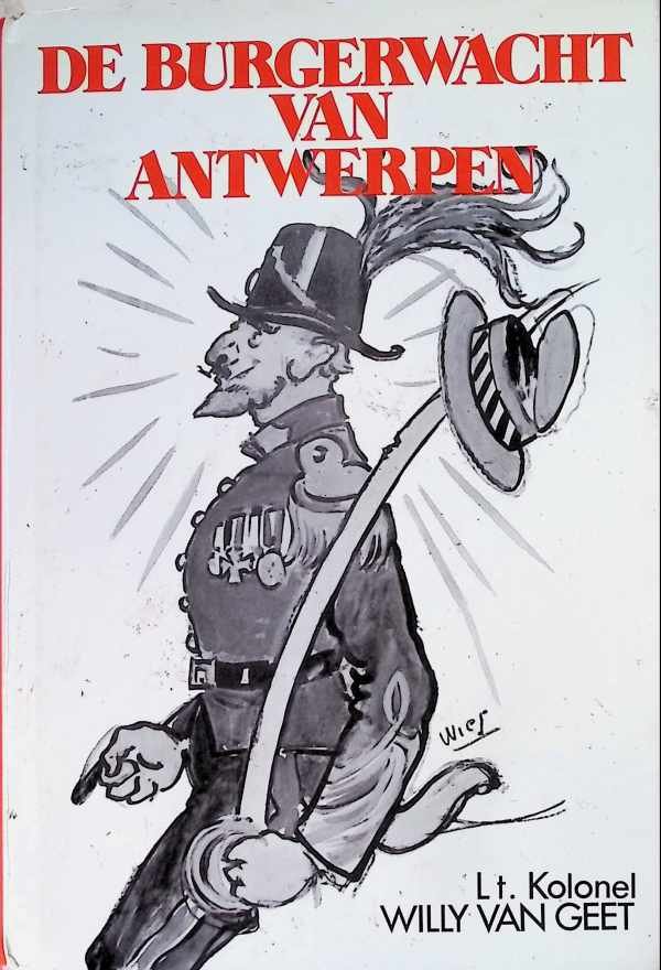 Willy Van Geet - De Burgerwacht van Antwerpen: O zaliger gedachtenis (Dutch Edition)