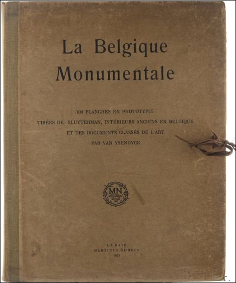 Van Ysendyck - Belgique Monumentale 100 planches en phototypie tir es de Sluyterman, int rieurs anciens en Belgique et des documents class s de l'art par Van Ysendyck.