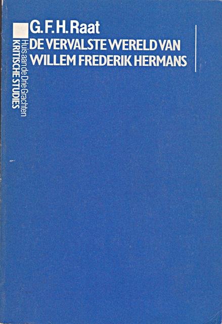 Raat, G.F.H. - De vervalste wereld van Willem Frederik Hermans