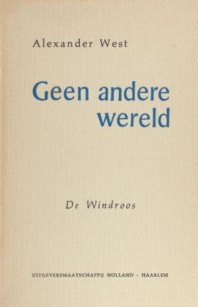 West, Alexander. - Geen andere wereld.