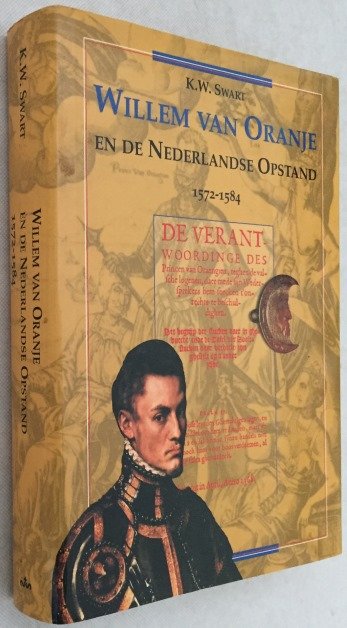 Swart, K.W., - Willem van Oranje en de Nederlandse Opstand 1572-1584