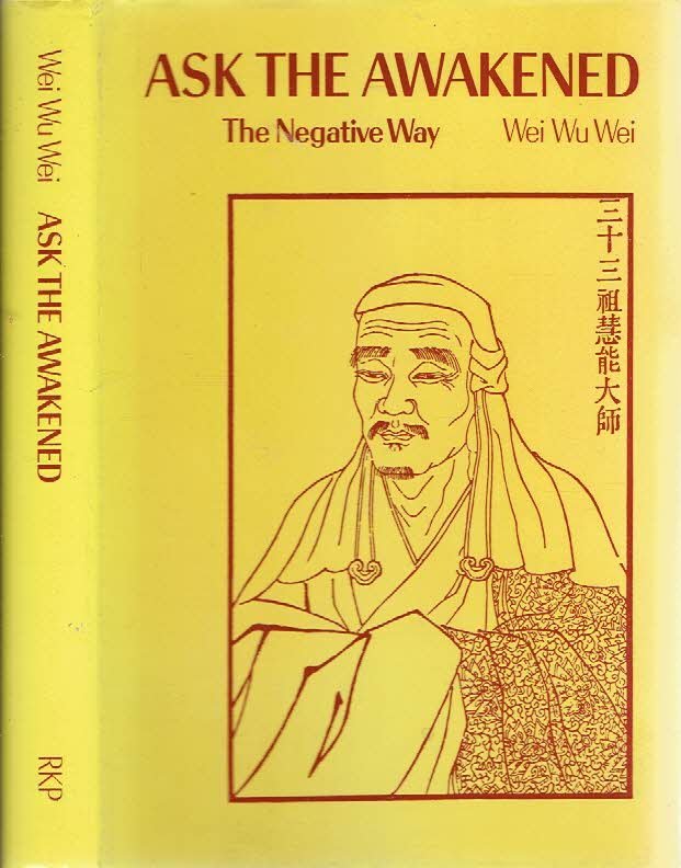 WEI WU WEI [= Terence GRAY] - Ask the Awakened - The Negative Way. [Second Impression].