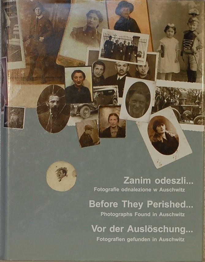 BRANDT, Kersten / LOEWY, Hanno / OLEKSY, Krystyna (ed.). - Zanim odeszli? Fotografie odnalezione w Auschwitz / Before They Perished ? Photograps Found in Auschwitz / Vor der Ausloschung ? Fotografien gefunden in Auschwitz