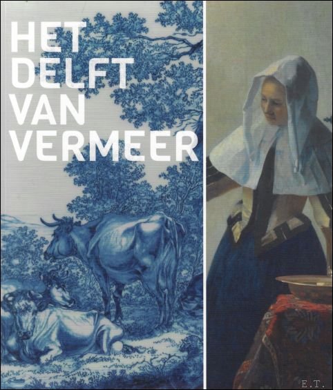 David de Haan, Arthur K. Wheelock Jr., Babs van Eijk e.a. - Delft van Vermeer