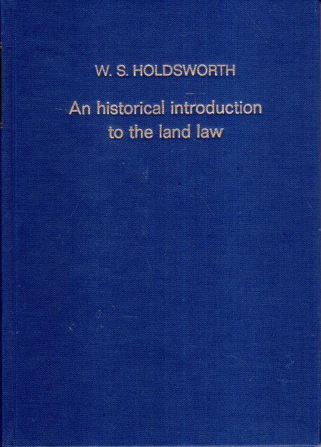 Holdsworth, William Searle. - An historical introduction to the land law.
