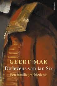Mak, Geert - De levens van Jan Six / een familiegeschiedenis