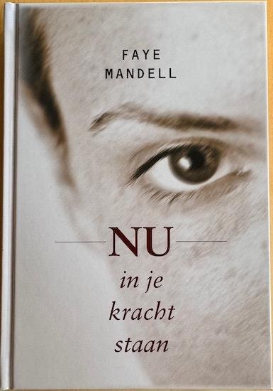 Mandell, Faye - NU in je kracht staan.