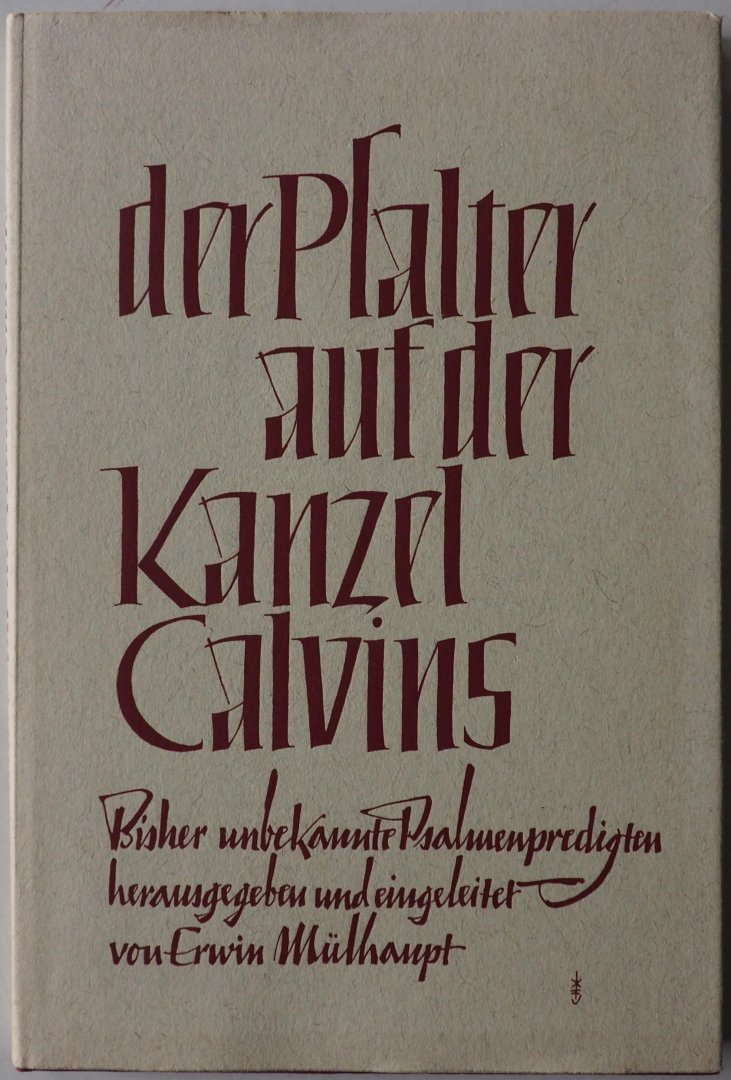 Mülhaupt Erwin - Der Psalter auf der Kanzel Calvins Bisher unbekannte Psalmenpredigten