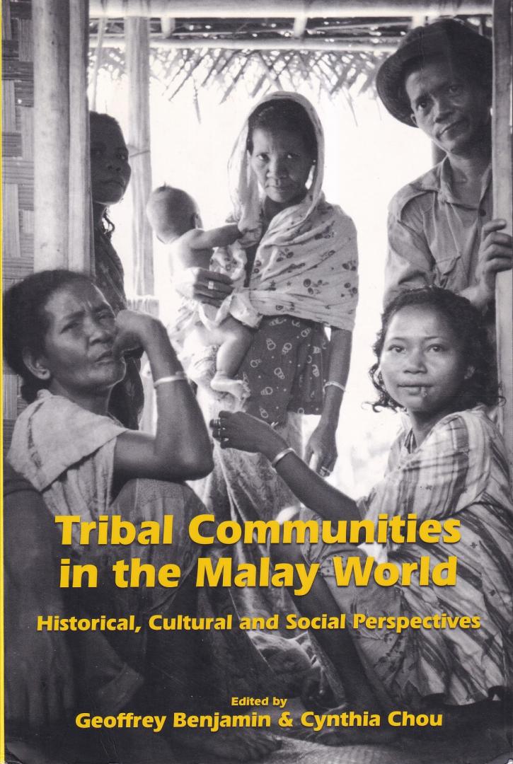 Benjamin, Geoffrey & Chou, Cynthia (eds.) - Tribal Communities in the Malay World: Historical, Cultural and Social Perspectives
