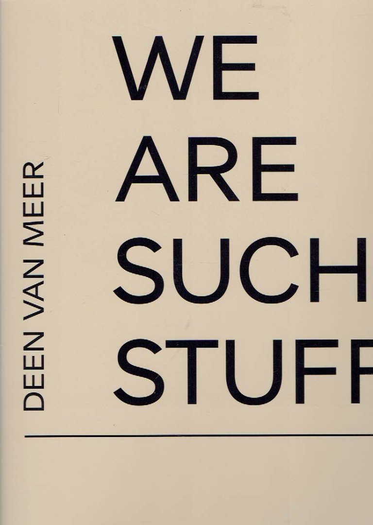 MEER, Deen van - Deen van Meer - We ar e such stuff.