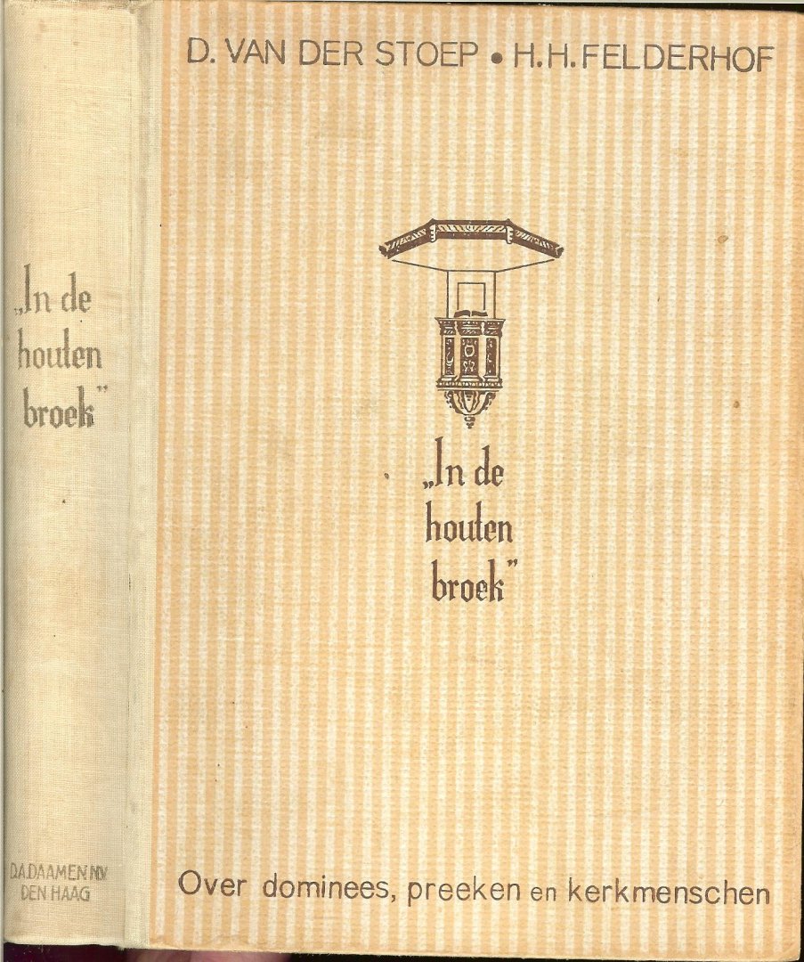 Stoep, D. van der - Felderhof, H.H.  met diversen fotos van H. Lamme - In de houten broek - over dominees, preeken en kerkmenschen -
