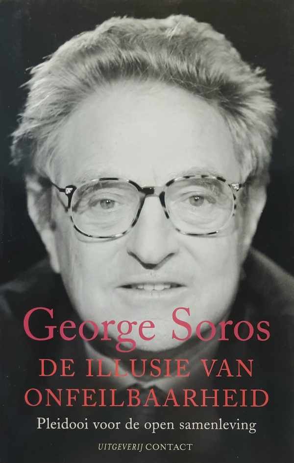 SOROS George - De illusie van onfeilbaarheid - pleidooi voor de open samenleving