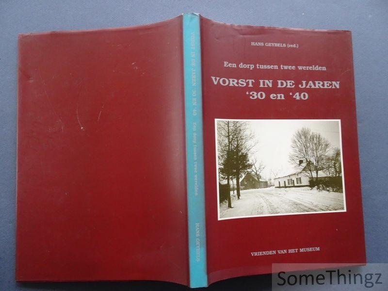Hans Geybels (red.). - Vorst in de jaren '30 en '40. Een dorp tussen twee werelden. [Luxe-uitgave.]