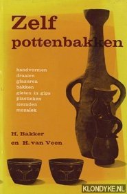 Bakker, H. & Veen, H. van - Zelf pottenbakken