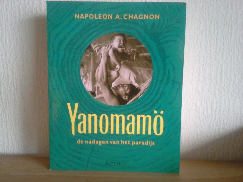 Chagnon - YANOMAMÖ,DE NAGEN VAN HET PARADIJS