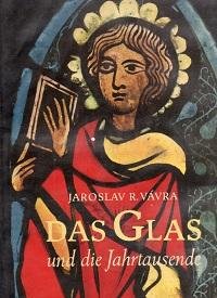 Vávra, Jaroslav R. - Das Glas und die Jahrtausende