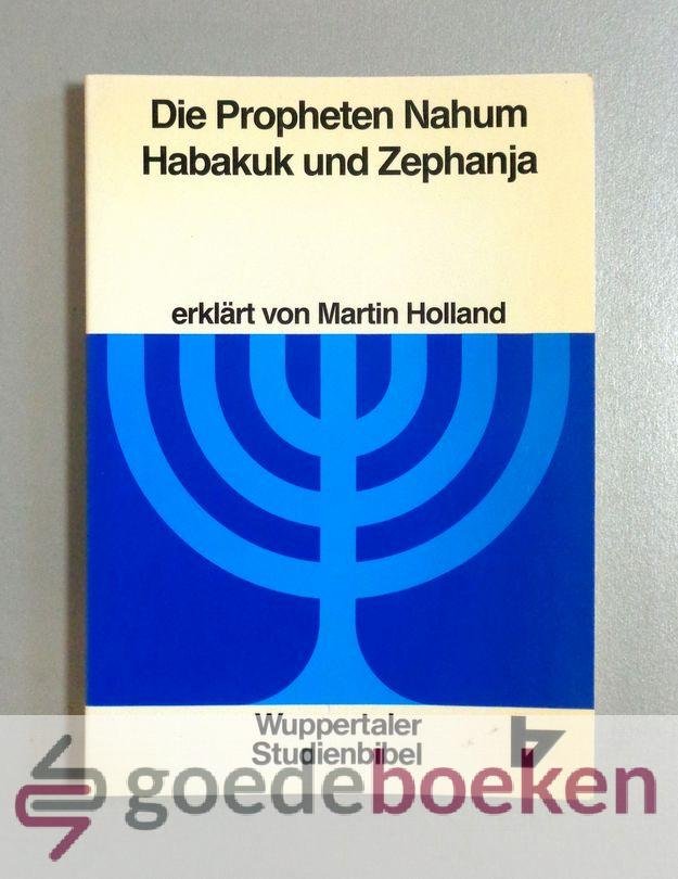 Holland (erklärt von..), Martin - Wuppertaler Studienbibel Die Propheten Nahum Habakuk und Zephanja