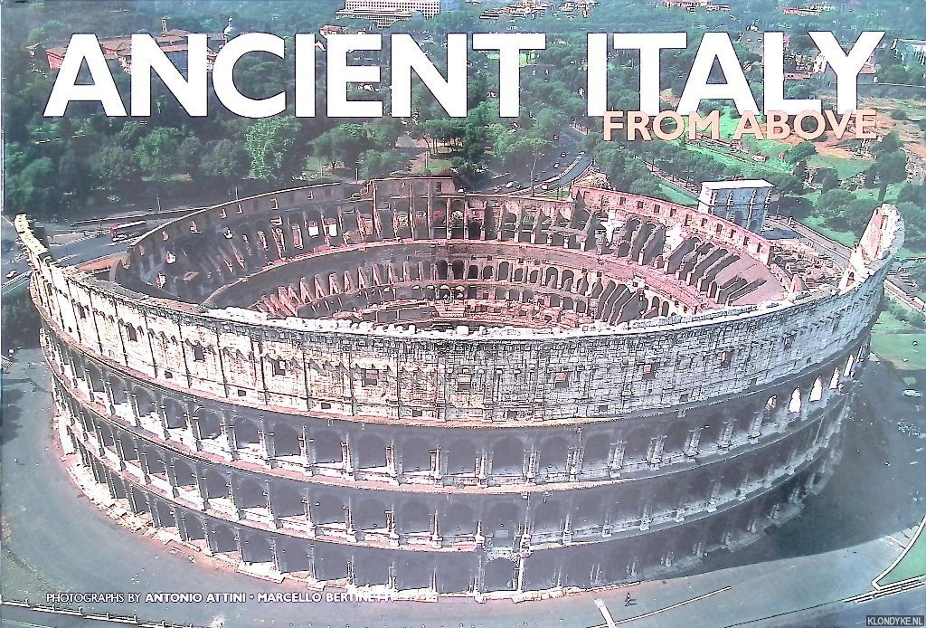 Attini, Antonio & Marcello Bertinetti - Ancient Italy from Above