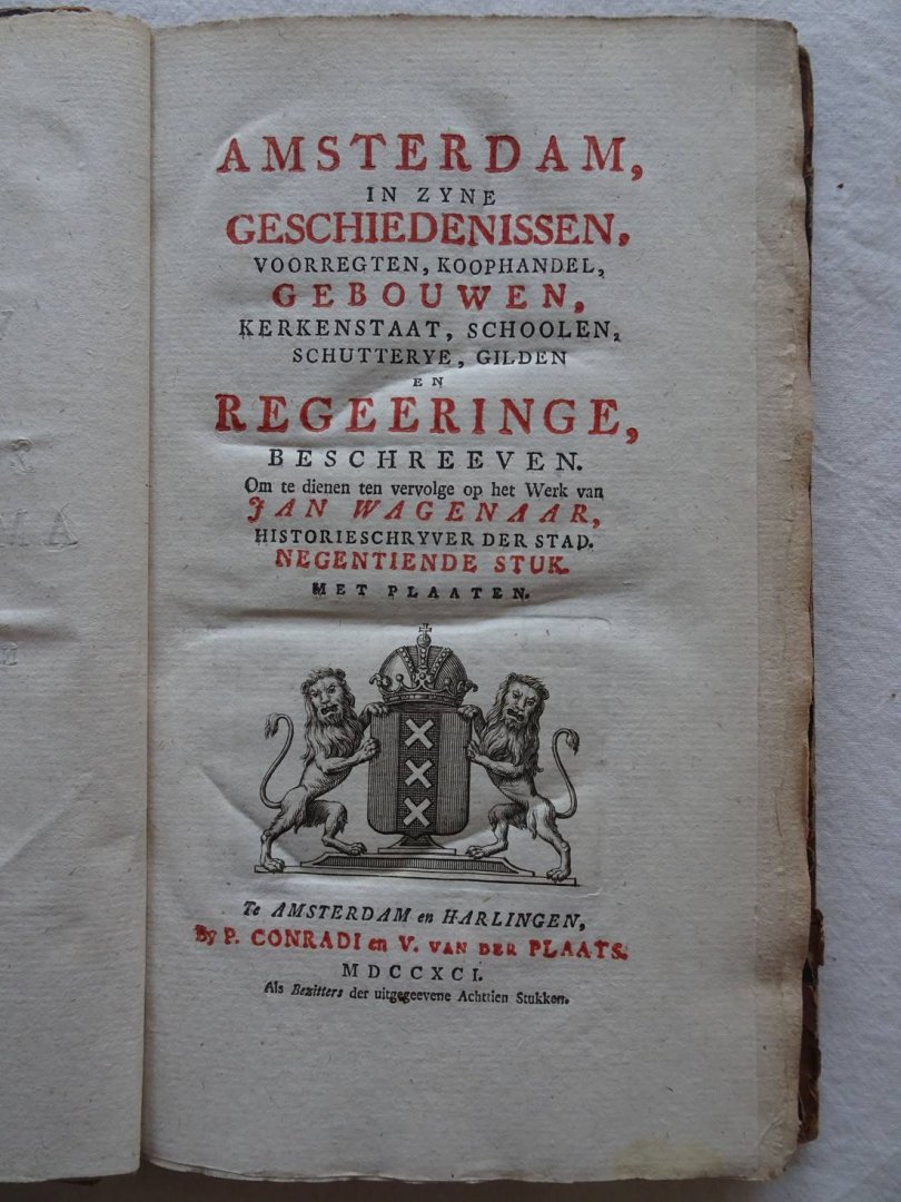 Wagenaar, Jan. - Amsterdam, in zyne geschiedenissen, voorregten, koophandel, gebouwen, kerkenstaat, schoolen, schutterye, gilden en regeeringe, beschreeven. Om te dienen ten vervolge op het werk van Jan Wagenaar. Negentiende stuk.