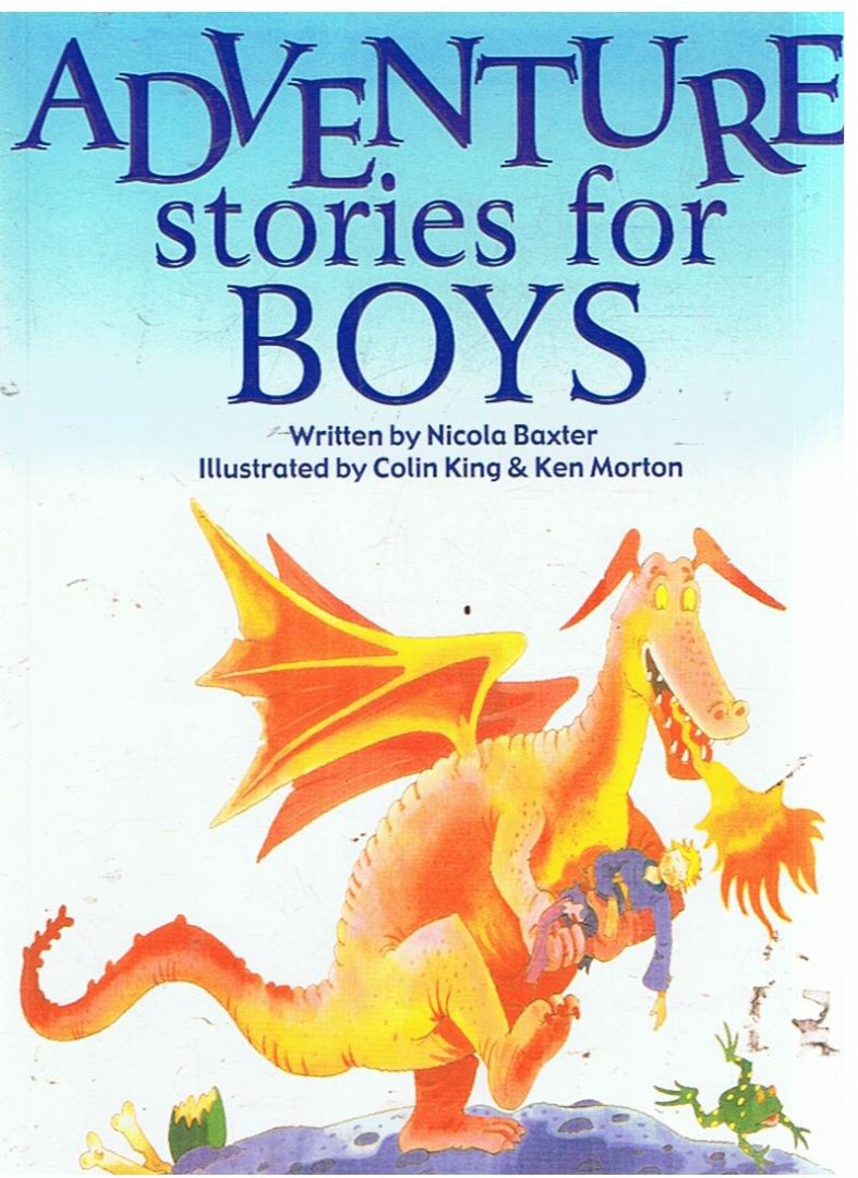 Baxter, Nicola and illustrated by Cilin King and Ken Morton - Adventure stories for boys