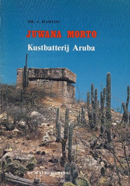 Hartog, [dr.] Johan - Juwana morto; Kustbatterij Aruba.
