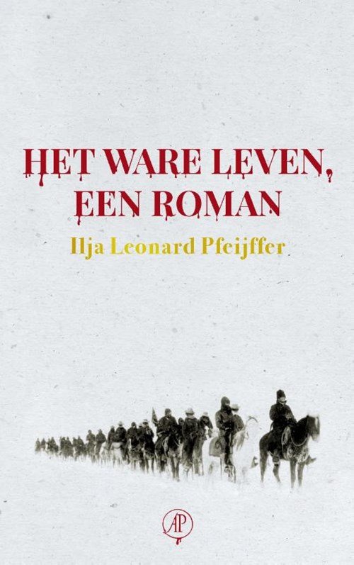 Ilja Leonard Pfeijffer - Het ware leven, een roman