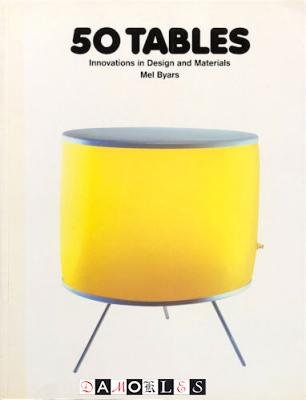 Mel Byars - 50 Tables. Innovations in Design and Materials