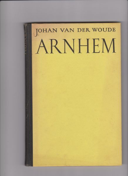 Woude, Johan van der - Arnhem betwiste stad
