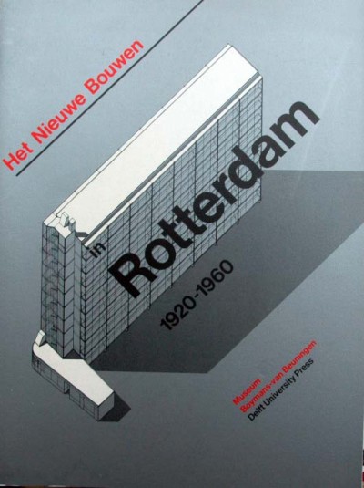 Wim Beeren et al - Het Nieuwe Bouwen in Rotterdam,1920-1960