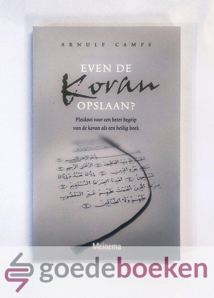 Camps, Arnulf - Even de Koran opslaan? --- Pleidooi voor een beter begrip van de koran als heilig boek