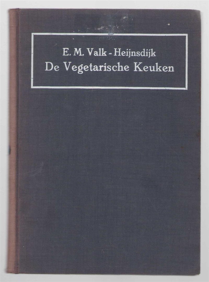 E M Valk-Heynsdyk - De vegetarische Keuken.