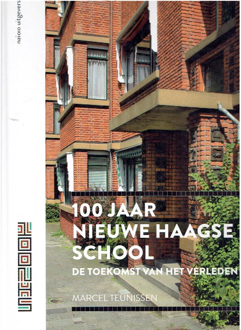 TEUNISSEN, Marcel - 100 jaar Nieuwe Haagse School - De toekomst van het verleden. [Nieuw].