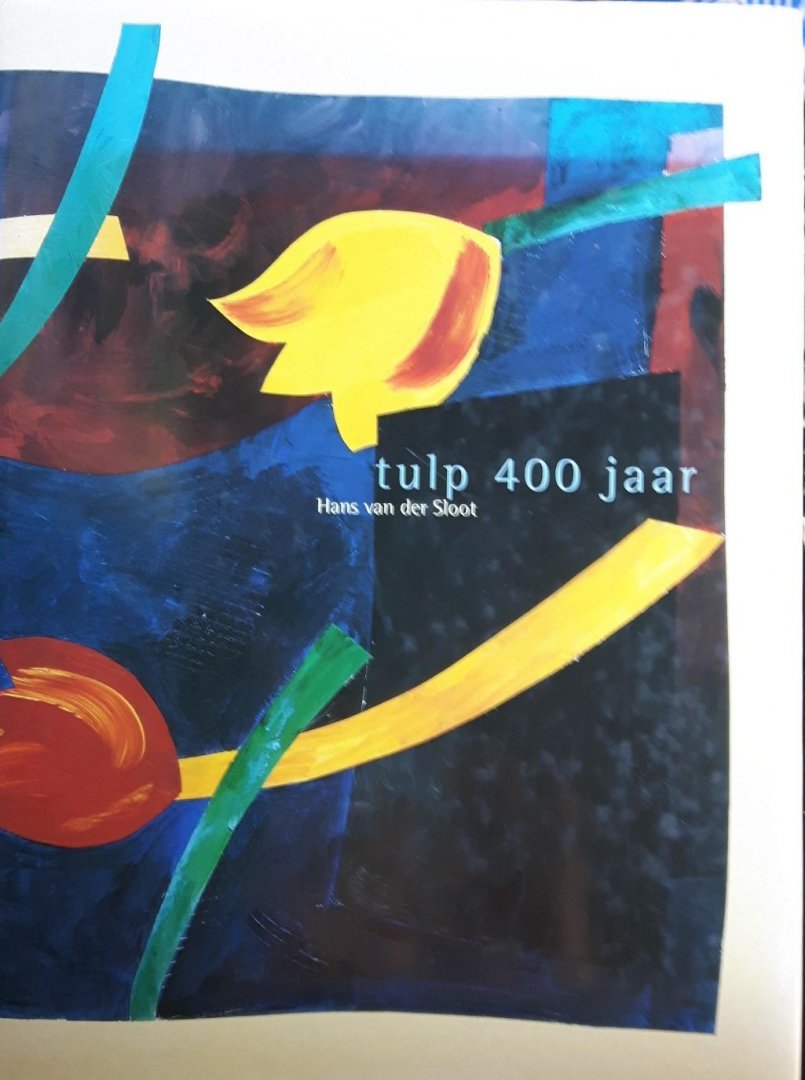 Sloot, Hans van der - Tulp 400 jaar