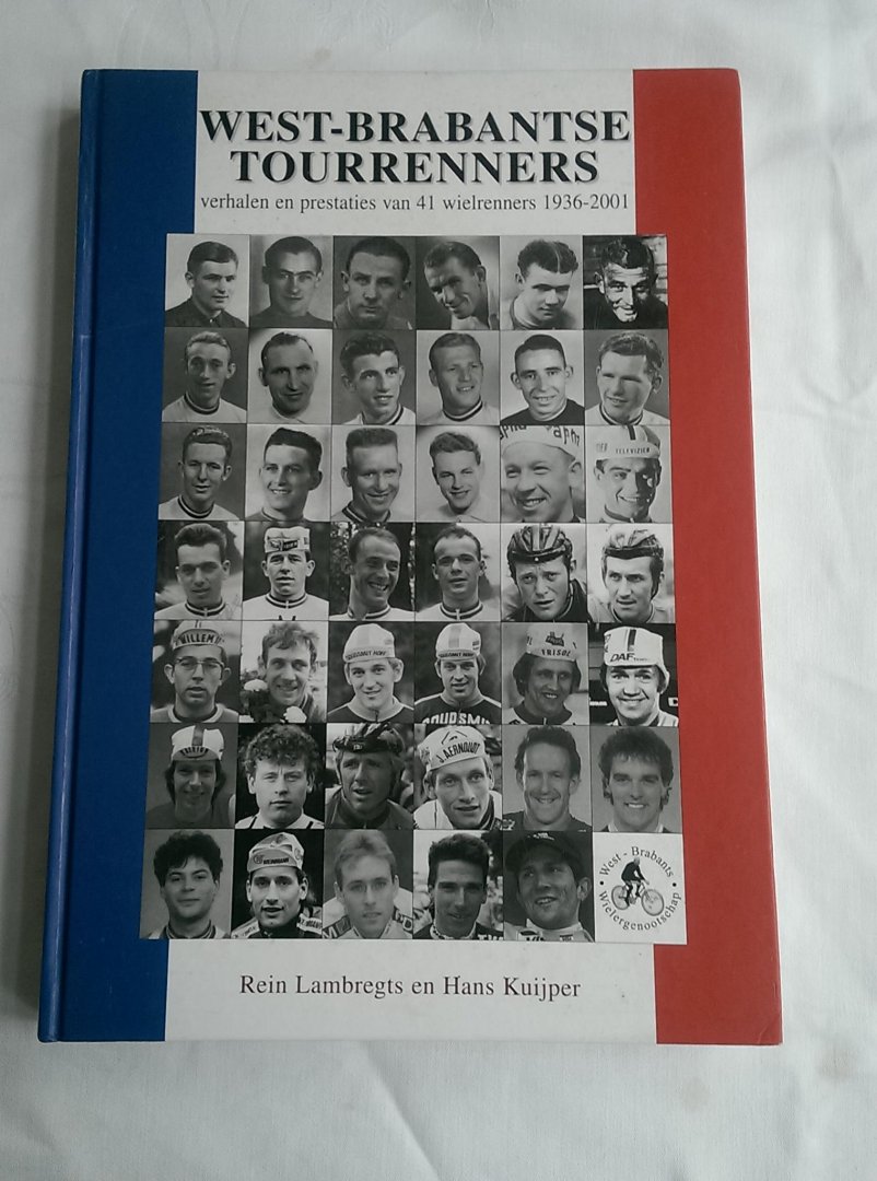 Lambregts, Rein en Kuijper, Hans - West-Brabantse Tourrenners. Verhalen en prestaties van 41 wielrenners 1936-2001