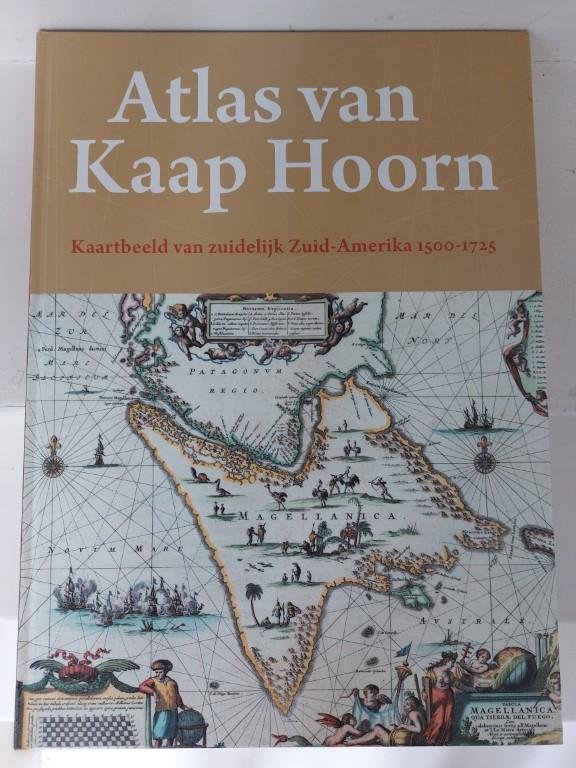Maarten Klein/cees Paul - Atlas van Kaap Hoorn - kaartbeeld van zuidelijk Zuid-Amerika 1500-1725