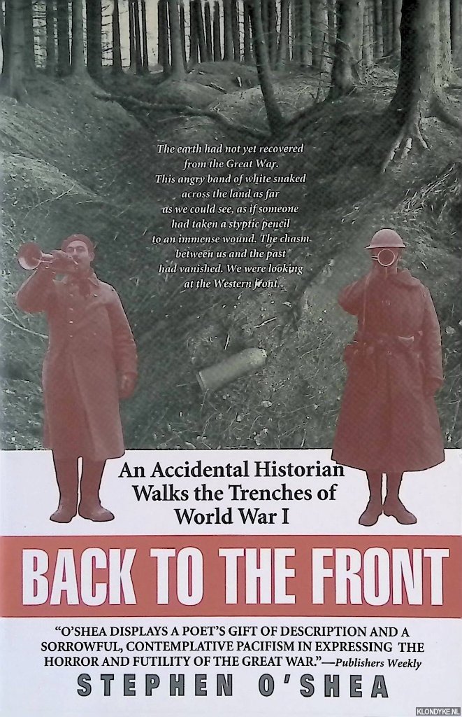 O'Shea, Stephen - Back to the Front: An Accidental Historian Walks the Trenches of World War I