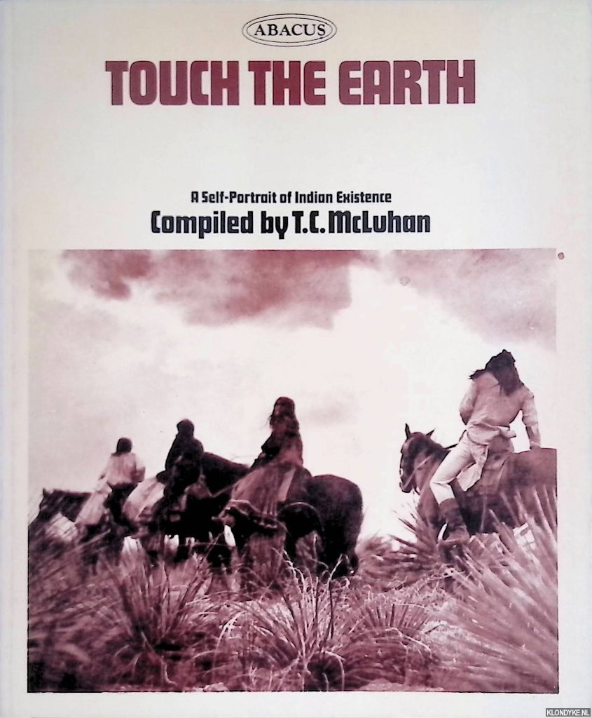 McLuhan, T.C. - Touch the earth: a self-portrait of Indian existence