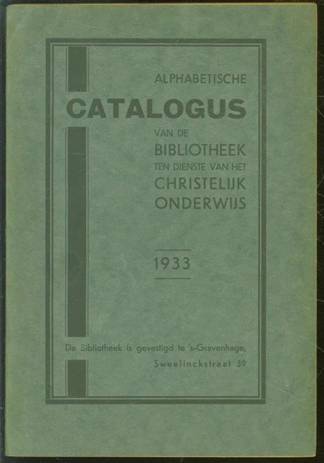 Bibliotheek ten Dienste van het Christelijk Onderwijs - Alphabetische catalogus van de Bibliotheek ten Dienste van het Christelijk Onderwijs
