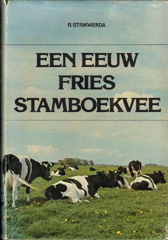Strikwerda, R. - Een Eeuw Fries Stamboekvee, 400 pag. hardcover + stofomslag ( iets sleets ), goede staat
