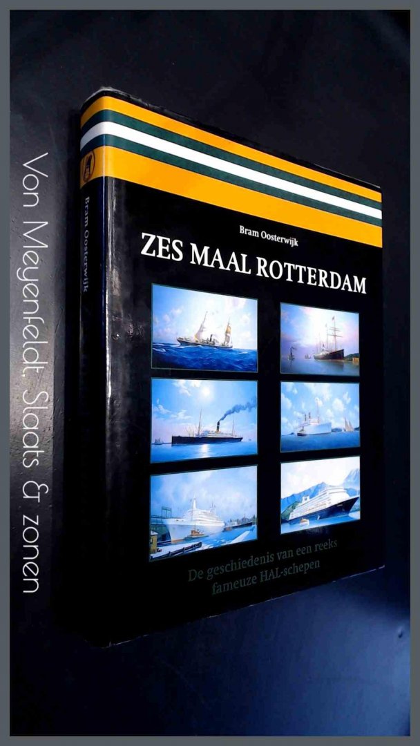 Oosterwijk, Bram - Zes maal Rotterdam - De geschiedenis van een reeks fameuze HAL-schepen