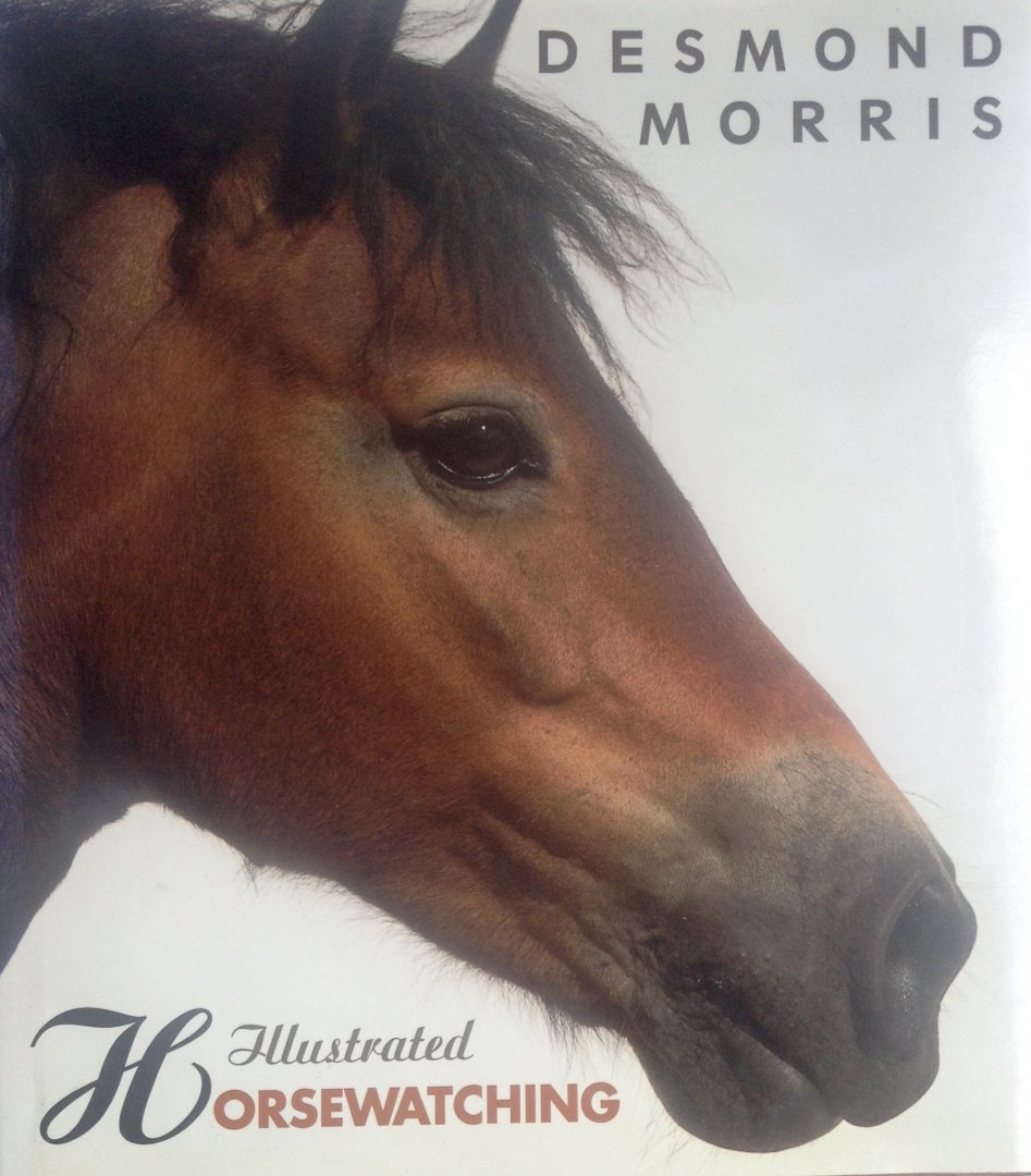 Morris, Desmond - Illustrated Horsewatching