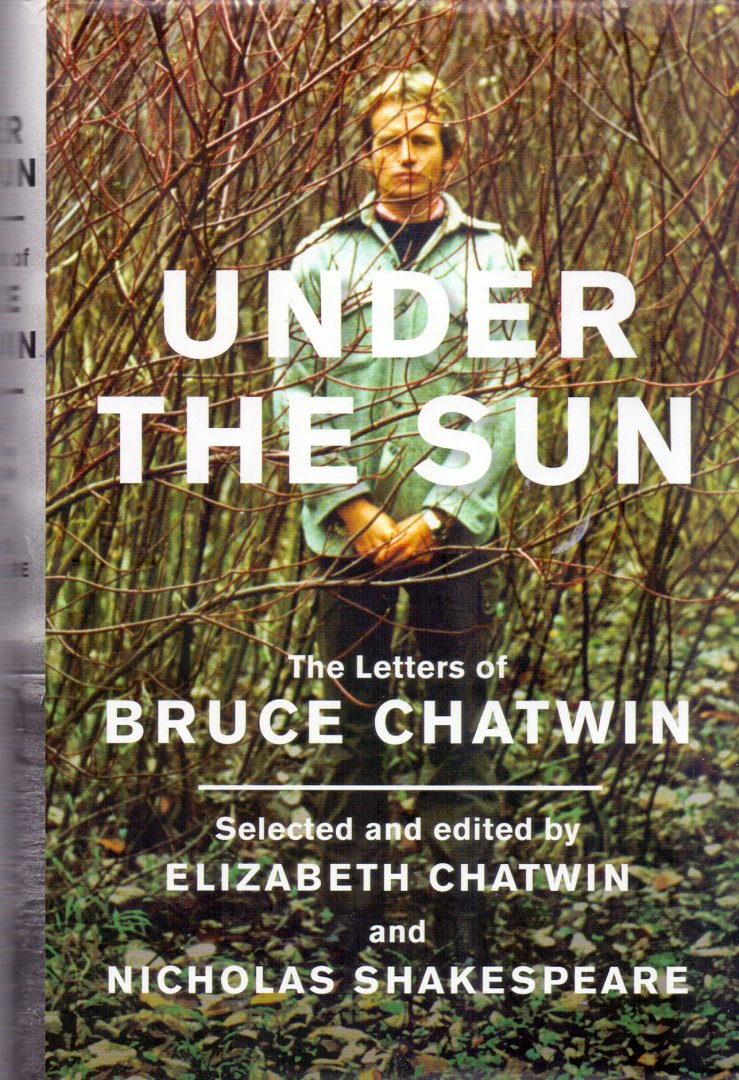 Chatwin, Elizabeth and Shakespeare, Nicholas (ds1318) - Under the Sun, the letters of Bruce Chatwin