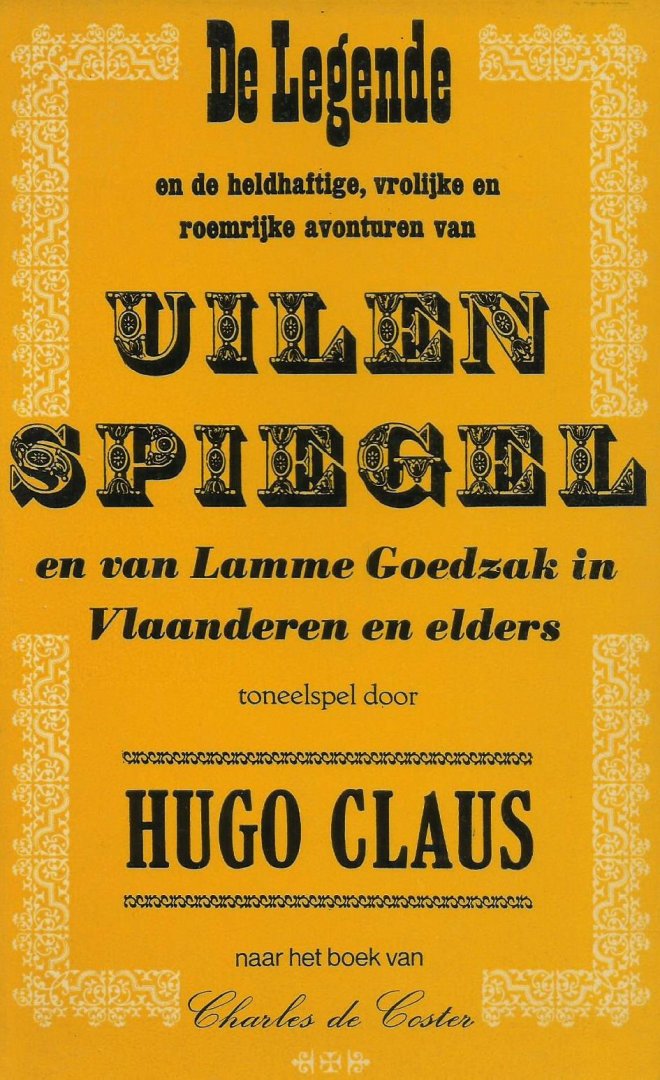 Claus, Hugo - De legende en de heldhaftige, vrolijke en roemrijke avonturen van Uilenspiegel en van Lamme Goedzak in Vlaanderen en elders