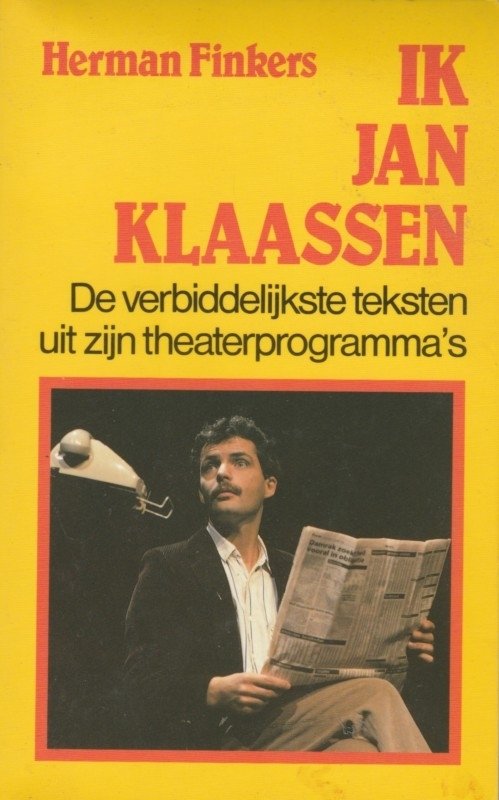 Finkers, H. - Ik Jan Klaassen / de verbiddelijkste teksten uit zijn theaterprogramma s
